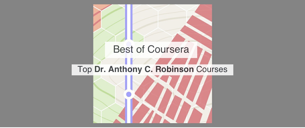 Top coursera dr anthony c robinson courses by reddit upvotes reddsera